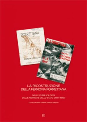 La ricostruzione della Ferrovia Porrettana nelle pubblicazioni delle Ferrovie dello Stato (1947–1949)